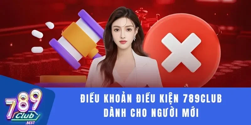 Điều khoản điều kiện 2 Điều khoản điều kiện 789Club dành cho người mới