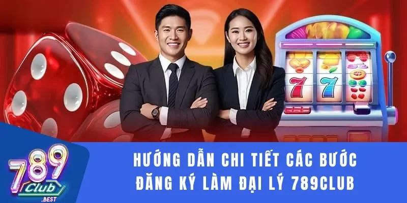 Đại lý 789Club 3 Hướng dẫn chi tiết các bước đăng ký làm đại lý 789Club
